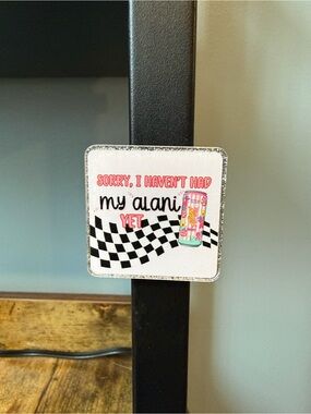 Sorry, I Haven’t Had My Alani Yet Acrylic Magnet